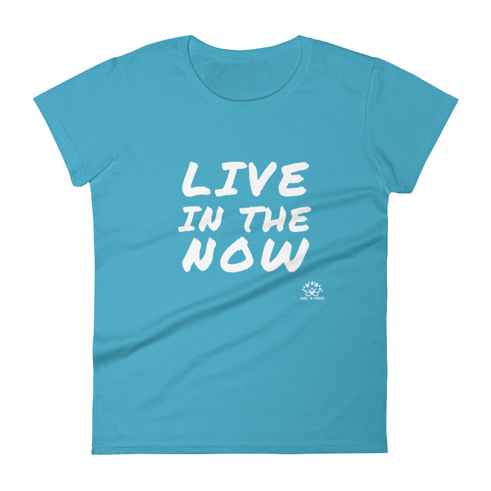 Women T-Shirt "Live in the NOW"