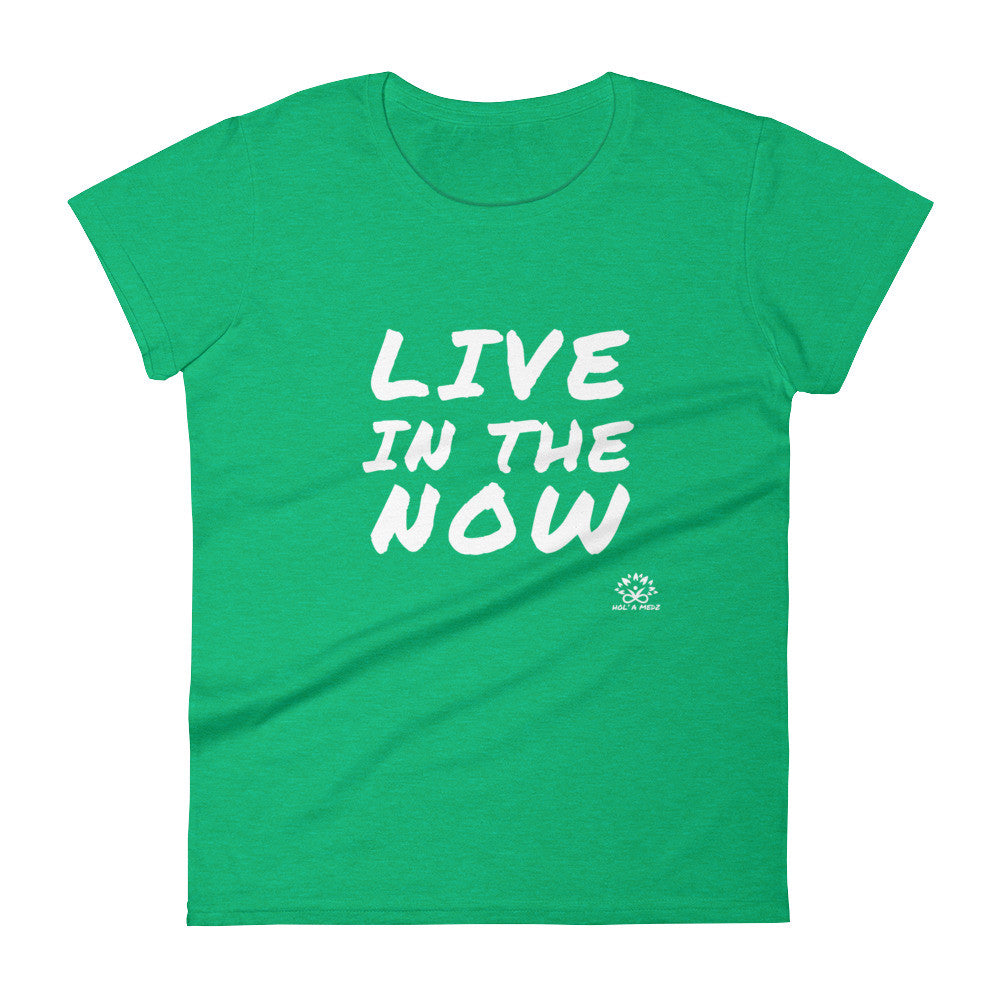 Women T-Shirt "Live in the NOW"