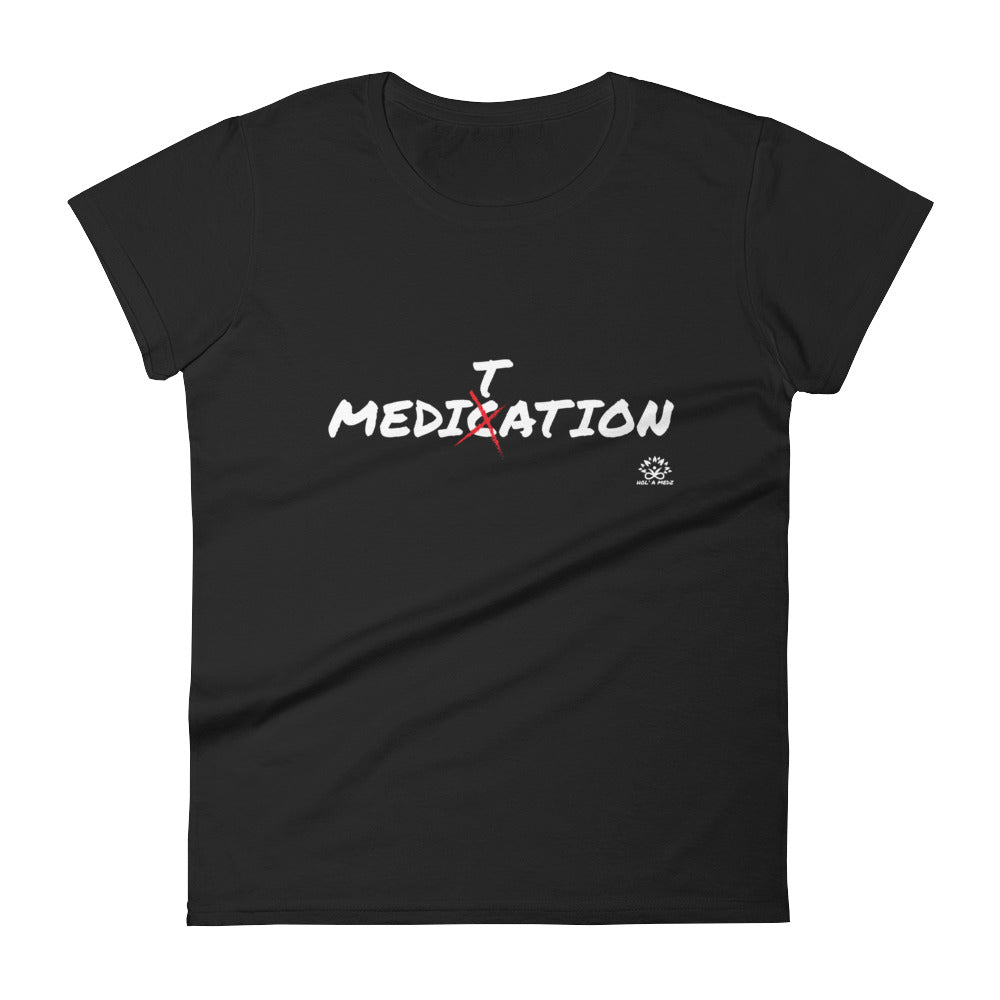 Women's t-shirt "Meditation over Medication"