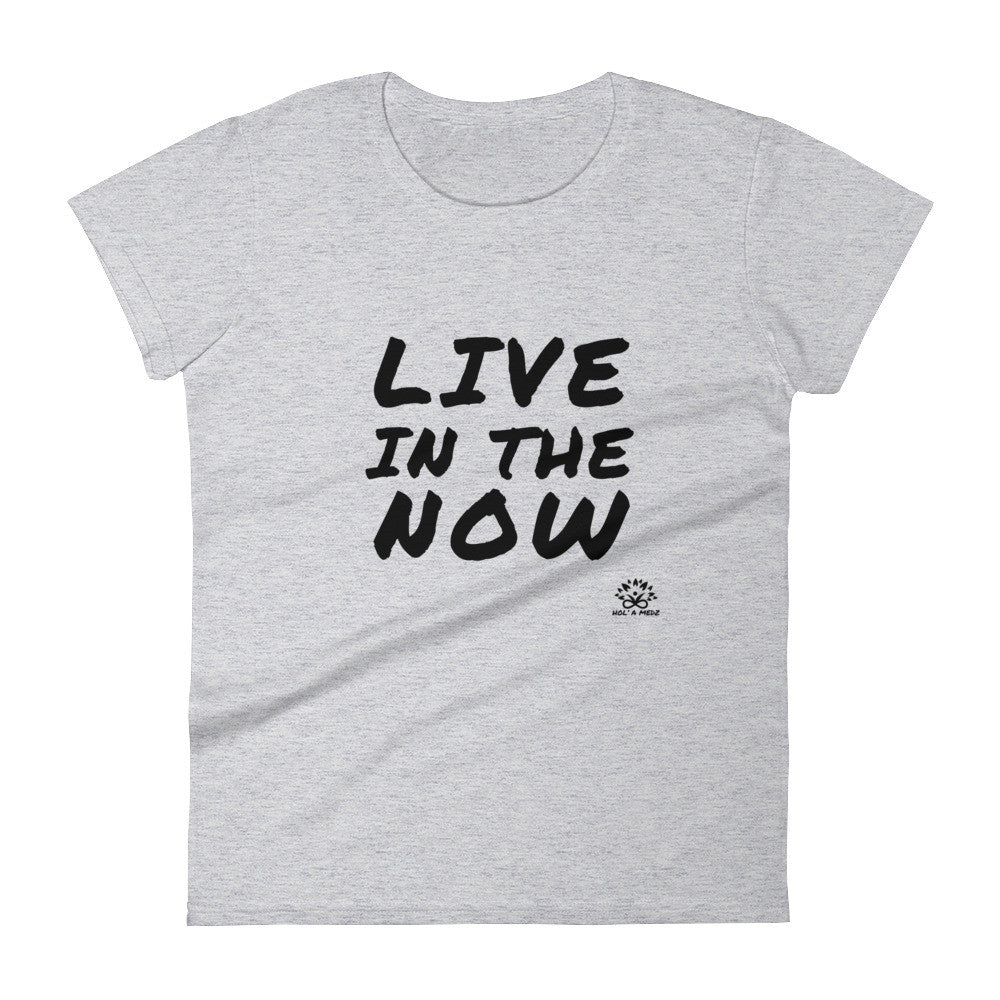 Women T-Shirt "Live in the NOW"
