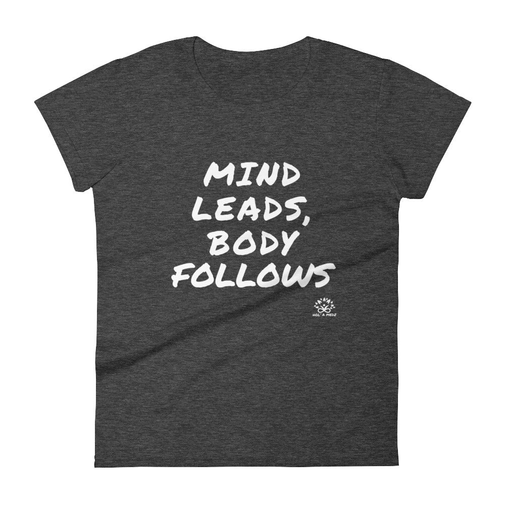 Women T-Shirt "Mind leads, Body follows"