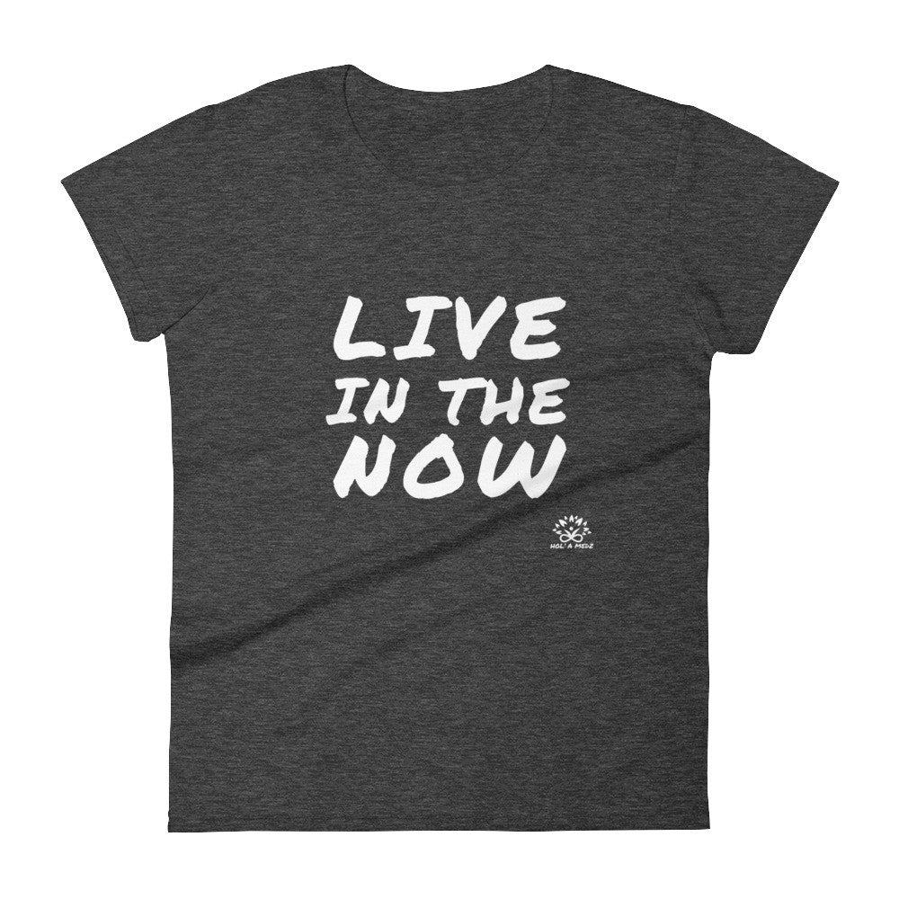 Women T-Shirt "Live in the NOW"