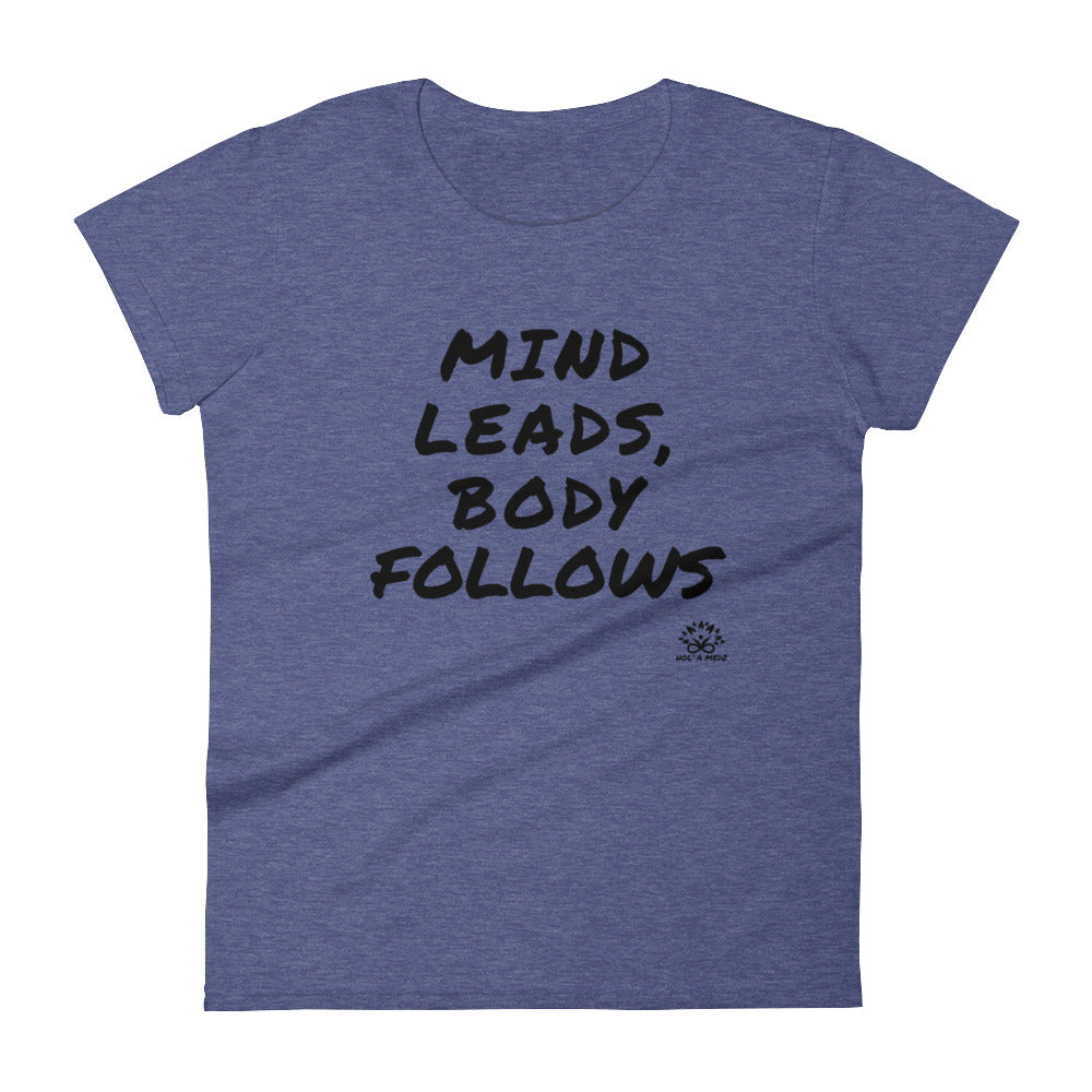 Women T-Shirt "Mind leads, Body follows"