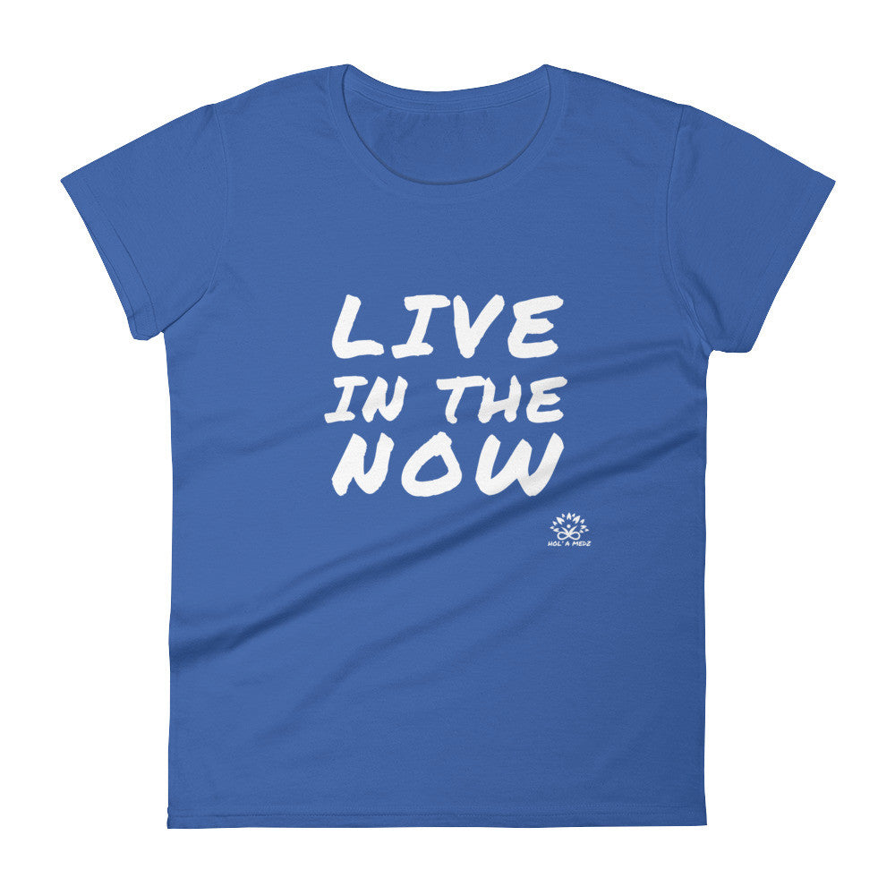 Women T-Shirt "Live in the NOW"
