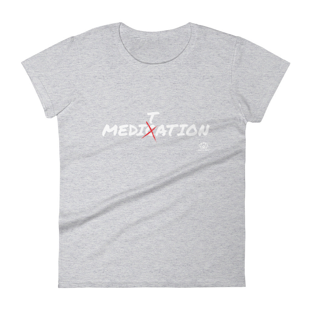 Women's t-shirt "Meditation over Medication"