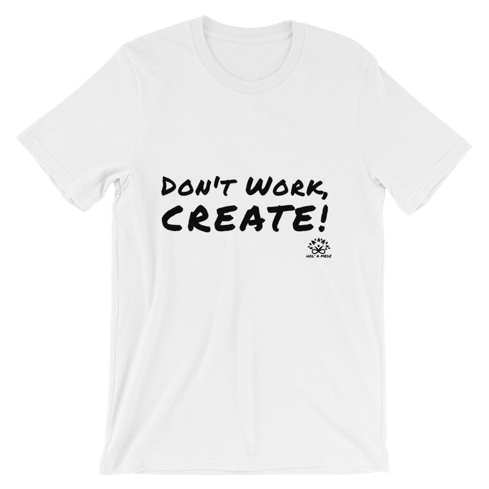 Men T-Shirt "Don't Work, CREATE!"