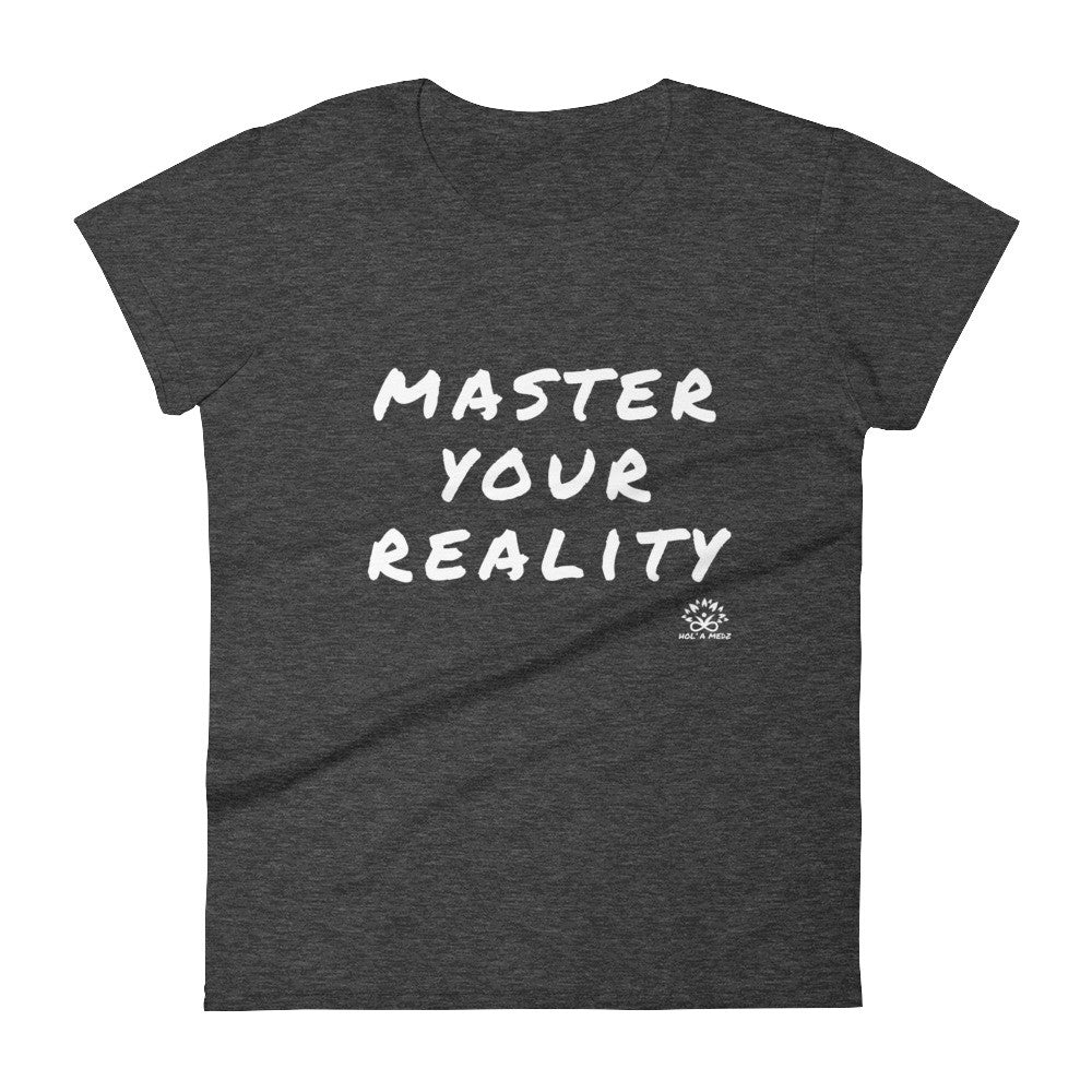 Women T-Shirt "Master Your Reality"
