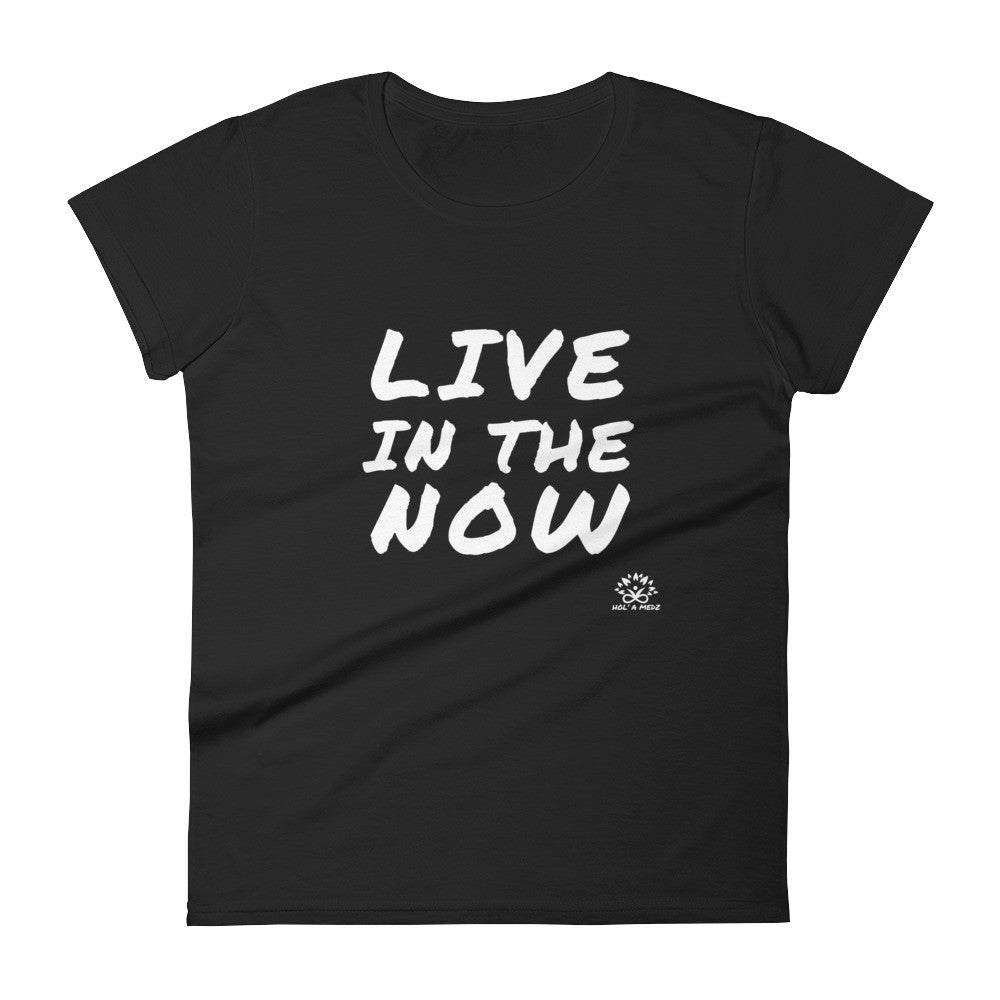 Women T-Shirt "Live in the NOW"
