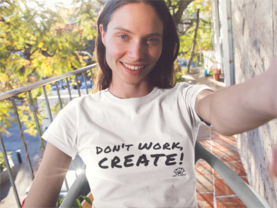 Women T-Shirt "Don't Work CREATE!"
